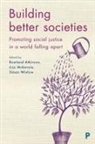 Rowland Atkinson, Rowland Atkinson, Rowland (University of Sheffield) Atkinson, Lisa Mckenzie, Lisa (Middlesex University) Mckenzie, Simon Winlow... - Building better societies