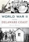 Michael Morgan - World War II and the Delaware Coast