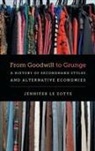 Jennifer Le Zotte - From Goodwill to Grunge