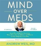 Andrew Weil, Andrew Weil MD - Mind Over Meds: Know When Drugs Are Necessary, When Alternatives Are Better--And When to Let Your Body Heal on Its Own (Audio book)