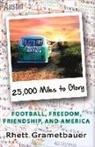 Rhett Grametbauer - 25,000 Miles to Glory: Football, Freedom, Friendship, and America Volume 1