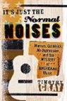 Timothy Gray - It's Just the Normal Noises