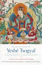 Terton Drime Kunga, Terton The Drime Kunga, The Terton Drime Kunga, Terton Drime-Kunga, Chonyi Drolma, Dzongsar Jamyang Khyentse... - The Life and Visions of YeshT Tsogyal