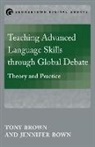 Jennifer Bown, Bown Jennifer, Tony Brown, Tony Bown Brown - Teaching Advanced Language Skills Through Global Debate