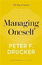 Peter Drucker, Peter F Drucker, Peter F. Drucker - Managing Oneself