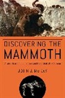 John J McKay, John J. McKay - Discovering the Mammoth