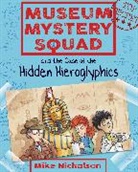 Mike Nicholson, Mike Nicholson, Nicholson Mike, Mike Phillips, Mike Phillips - Museum Mystery Squad and the Case of the Hidden Hieroglyphics