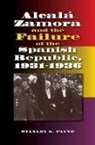 Stanley Payne, Stanley G Payne, Stanley G. Payne - Alcala Zamora and the Failure of the Spanish Republic, 1931-1936