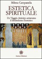 Milena Campanella - Estetica spirituale. Un viaggio artistico attraverso il simbolismo esoterico