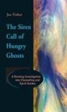 Joe Fisher - The Siren Call of Hungry Ghosts