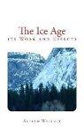 Wallace Alfred Russel - The Ice Age: Its Work and Effects