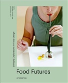 Gemma Warriner, Kate Sweetapple, Kate Sweetapple, Gemm Warriner, Gemma Warriner, WARRINER GEMMA - FOOD FUTURES - SENSORY EXPLORATIONS IN F