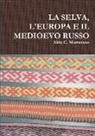 Aldo C. Marturano - La Selva, l'Europa E Il Medioevo Russo