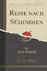 Emil Schmidt - Reise nach Südindien (Classic Reprint)