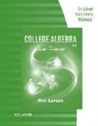 Charles Larson, Professor Ron (Penn State University at Erie) Larson, Ron Larson - Study Guide with Student Solutions Manual for Larson's College Algebra