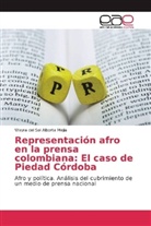 Wayra del Sol Alborta Mejía - Representación afro en la prensa colombiana: El caso de Piedad Córdoba