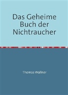 Thomas Wallner - Das Geheime Buch der Nichtraucher