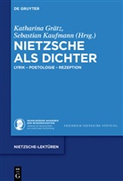 Katharin Grätz, Katharina Grätz, Kaufmann, Kaufmann, Sebastian Kaufmann - Nietzsche als Dichter