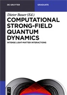 Diete Bauer, Dieter Bauer - Computational Strong-Field Quantum Dynamics
