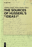 Clarke, Clarke, Evan Clarke, Andre Staiti, Andrea Staiti - The Sources of Husserl's 'Ideas I'