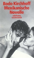 Bodo Kirchhoff - Mexikanische Novelle