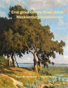 Marion Mayer, Ray Schleebusch, Rayk Schleebusch - Eine gesundende Reise durch Mecklenburg-Vorpommern