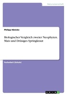 Philipp Hänicke - Biologischer Vergleich zweier Neophyten. Mais und Drüsiges Springkraut