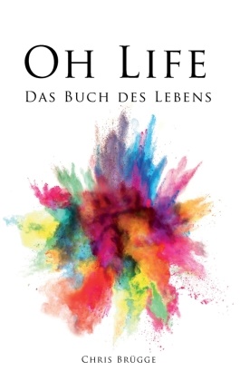 Chris Brügge - Oh Life Das Buch des Lebens