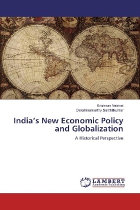 Dakshinamurthy Senthilkumar, Krishna Vetrivel, Krishnan Vetrivel - India's New Economic Policy and Globalization A Historical Perspective
