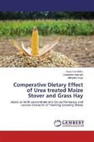 Getache Animute, Getachew Animute, Gizache Delilo, Gizachew Delilo, Mengistu Urge - Comperative Dietary Effect of Urea treated Maize Stover and Grass Hay