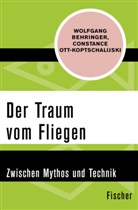 Wolfgan Behringer, Wolfgang Behringer, Constanze Ott-Koptschalijski - Der Traum vom Fliegen