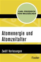 Carl Friedrich Weizsäcker, Carl Friedrich von Weizsäcker - Atomenergie und Atomzeitalter