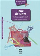 Dominiqu Abry, Dominique Abry, Katia Bouchoueva, Camill Vorger, Camille Vorger, Miche Boiron... - Jeux de slam : atelier de poésie orale
