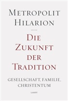 Hilarion Alfejev, Metropolit Hilarion von Wolokolamsk - Die Zukunft der Tradition