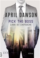 April Dawson - Pick the Boss - Liebe ist Chefsache
