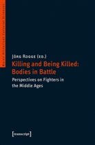 Jör Rogge, Jörg Rogge - Killing and Being Killed: Bodies in Battle