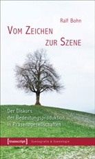 Ralf Bohn - Vom Zeichen zur Szene