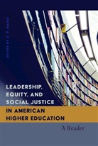 C. P. Gause, C. P. Gause, C.P. Gause, Shirley R. Steinberg - Leadership, Equity, and Social Justice in American Higher Education