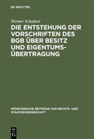Werner Schubert - Die Entstehung der Vorschriften des BGB über Besitz und Eigentumsübertragung