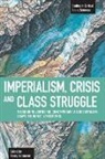 Henry Veltmeyer, Henry Veltmeyer, Veltmeyer Henry - Imperialism, Crisis And Class Struggle: The Enduring Verities And Contemporary Face Of Capitalism