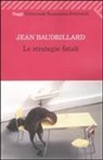 Jean Baudrillard - Le strategie fatali