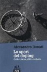 Alessandro Donati - Lo sport del doping. Chi lo subisce, chi lo combatte