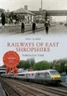 Neil Clarke, Neil Clarke - Railways of East Shropshire Through Time