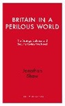 Jonathan Shaw, Shaw Jonathan - Britain in a Perilous World
