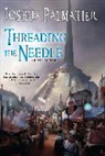Joshua Palmatier - Threading the Needle