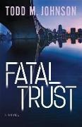 T Johnson, Todd M. Johnson, Todd M. (Gordon-Conwell Theological Seminary Boston) Johnson - Fatal Trust