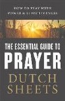 Dutch Sheets - The Essential Guide to Prayer