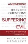 Bruce Bickel, Bruce/ Jantz Bickel, S Bickel, Stan Jantz, Christopher Greer - Answering the Toughest Questions About Suffering and Evil