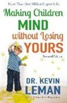 Dr Kevin Leman, Dr. Kevin Leman, Kevin Leman - Making Children Mind Without Losing Yours