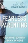 Dr George Barna, George Barna, George/ Myers Barna, Jimmy Myers, Jimmy Phd Myers - Fearless Parenting